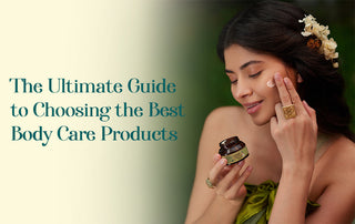 The Ultimate Guide to Choosing the Best Body Care Products