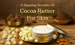 8 Amazing Benefits Of Cocoa Butter For Skin